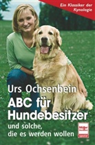 Urs Ochsenbein - ABC für Hundebesitzer und solche, die es werden wollen