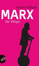 Robert Misik - Marx für Eilige