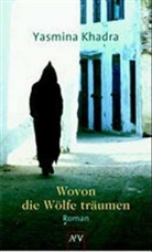 Yasmina Khadra - Wovon die Wölfe träumen