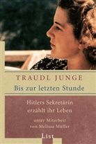 Jung, JUNGE, Traudl Junge, Müller, Melissa Müller - Bis zur letzten Stunde
