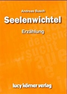 Andreas Busch - Seelenwichtel
