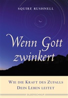 Squire Rushnell - Wenn Gott zwinkert