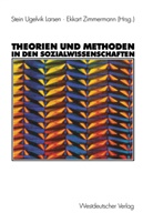 Stein Ugelvik Larsen, Stein U. Larsen, Stein Ugelvik Larsen, Stei Ugelvik Larsen, Stein Ugelvik Larsen, Ekkart Zimermann... - Theorien und Methoden in den Sozialwissenschaften
