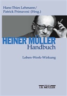 Lehman Hans-Thies Lehmann Hans-Thies, Hans-Thie Lehmann, Hans-Thies Lehmann, Patrick Pri, Primavesi, Primavesi... - Heiner Müller-Handbuch; .