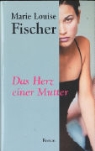Marie Louise Fischer - Das Herz einer Mutter