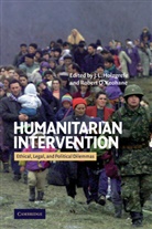 J. L. Holzgrefe, J.L. Holzgrefe, Robert O. Keohane, Alastair Hannay, J. L. Holzgrefe, J.L. Holzgrefe... - Humanitarian Intervention : Ethical, Legal and Political Dilemmas