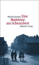 Michal Glowinski - Eine Madeleine aus Schwarzbrot