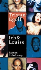 Tristan Egolf - Ich & Louise