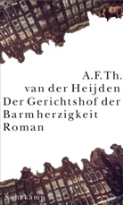 A F Th van der Heijden, A. F. Th. Heijden, A. F. Th. van der Heijden, Adrianus Fr. Th. van der Heijden, Adrianus Franciscus Theodorus van der Heijden - Die zahnlose Zeit - 3/1: Der Gerichtshof der Barmherzigkeit