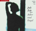 Juli Zeh, Ulrich Mühe - Adler und Engel (Hörbuch)