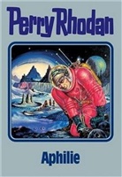 Perry Rhodan, Willia Voltz, William Voltz - Perry Rhodan - Bd. 81: Perry Rhodan - Aphilie