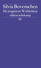 Silvia Bovenschen - Die imaginierte Weiblichkeit