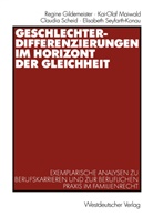 Regin Gildemeister, Regine Gildemeister, Kai-Ola Maiwald, Kai-Olaf Maiwald, Cla Scheid, Claudia Scheid... - Geschlechterdifferenzierungen im Horizont der Gleichheit