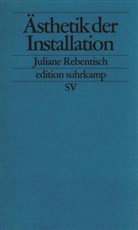Juliane Rebentisch - Ästhetik der Installation