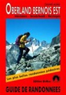 Daniel Anker - Oberland bernois Est : 50 des plus belles randonnées dans les vallées et les montagnes autour d'Interlaken, Lauterbrunnen, Grindelwald, Meiringen