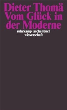 Dieter Thomä - Vom Glück in der Moderne