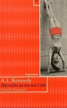 A. L. Kennedy - Hat nichts zu tun mit Liebe