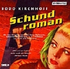 Bodo Kirchhoff, Sebastian Blomberg, Hans P. Hallwachs - Schundroman, 2 Audio-CDs (Hörbuch)