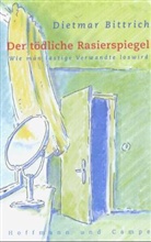 Dietmar Bittrich - Der tödliche Rasierspiegel