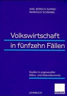 Börsch-Supa, Axe Börsch-Supan, Axel Börsch-Supan, Schnabel, Reinhold Schnabel - Volkswirtschaft in fünfzehn Fällen