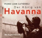 Pedro Juan Gutiérrez, Stephan Benson - Der König von Havanna (Hörbuch)