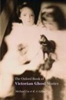 M. Cox, Michael Cox, R.A. Gilbert, Robert A. Gilbert, Michael Cox, Michael (Senior Commissioning Editor Cox... - Victorian Ghost Stories: an Oxford