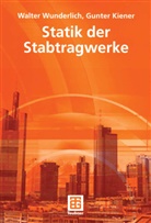 Kiener Gunter, Gunter Kiener, Walte Wunderlich, Walter Wunderlich - Statik der Stabtragwerke