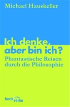 Michael Hauskeller - Ich denke, aber bin ich?