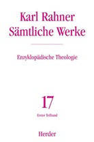 Karl Rahner, Karl (Prof.) Rahner, Prof. Karl Rahner, Johan Baptist Metz, Johann Baptist Metz, Ka Heinz Neufeld (Prof.) u a... - Sämtliche Werke - 17/1: Enzyklopädische Theologie. Tl.1