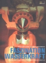 Norbert Lang, Roland Mosimann, Roland Mosimann - Faszination Wasserkraft