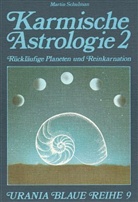 Martin Schulman - Karmische Astrologie - Bd.2: Rückläufige Planeten und Reinkarnation