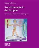 Gisela Schmeer - Kunsttherapie in der Gruppe (Leben Lernen, Bd. 160)