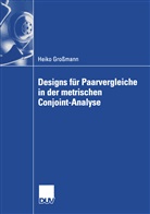 Heiko Großmann - Designs für Paarvergleiche in der metrischen Conjoint-Analyse