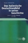 Klaus Heitmann - Das italienische Deutschlandbild in seiner Geschichte - Bd. 1: Das italienische Deutschlandbild in seiner Geschichte / Von den Anfängen bis 1800
