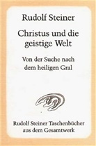 Rudolf Steiner - Christus und die geistige Welt. Von der Suche nach dem heiligen Gral