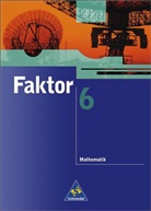 Max Schröder, Bernd Wurl, Alexander Wynands - Faktor Mathematik: 6. Schuljahr