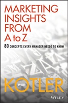 Kotler, Dr Philip Kotler, P Kotler, Philip Kotler, Philip (Northwestern University) Kotler - Marketing Insights From a to Z