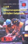 George S. Everly, Jeffrey T. Mitchell - CISM, Stressmanagement nach kritischen Ereignissen