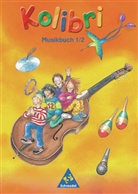 Bettina Küntzel, Ulrike Meyerholz, Bettin Küntzel, Bettina Küntzel - Kolibri: Musikbuch 1/2, Ausgabe für alle Bundesländer (außer Bayern)