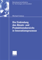 Michael Cratzius - Die Einbindung des Absatz- und Produktionsbereichs in Innovationsprozesse