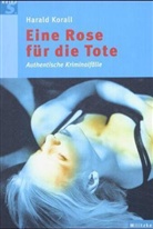 Harald Korall - Eine Rose für die Tote