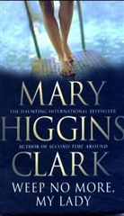 Mary H Clark, Mary Higgins Clark - Weep no more my lady