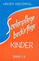 Walter Holtzapfel - Seelenpflege-bedürftige Kinder. Bd.I/II