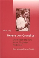Peter Selg - Helene von Grunelius und Rudolf Steiners Kurse für junge Mediziner