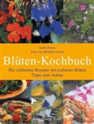 Kathy Brown, Michelle Garrett - Blüten-Kochbuch