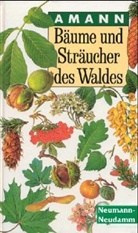 Aman, Gottfried Amann, Gottfried (Prof. Dr.) Amann, Summerer - Bäume und Sträucher des Waldes