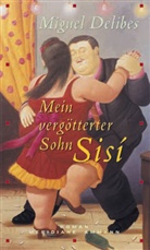 Miguel Delibes - Mein vergötterter Sohn Sisi