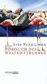 Arto Paasilinna - Nördlich des Weltuntergangs