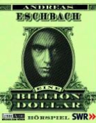 Andreas Eschbach, Felix von Manteuffel, Maria Schrader - Eine Billion Dollar, 4 Cassetten