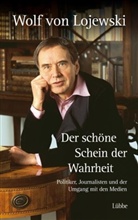 Wolf von Lojewski - Der schöne Schein der Wahrheit